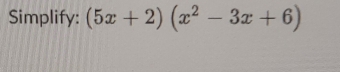 Simplify: (5x+2)(x^2-3x+6)