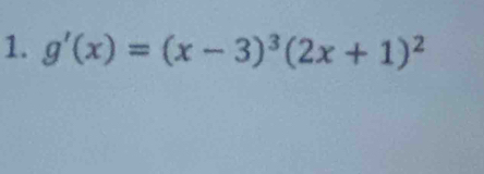 g'(x)=(x-3)^3(2x+1)^2