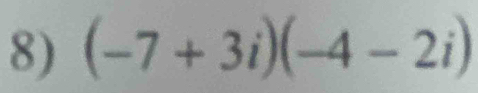 (-7+3i)(-4-2i)