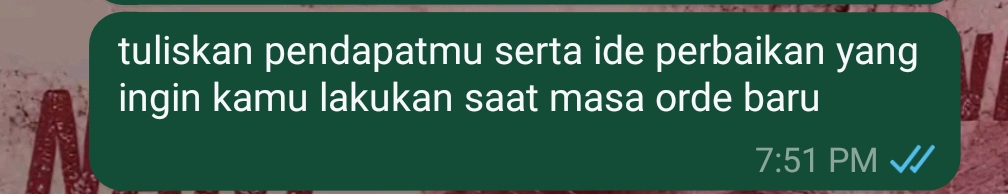 tuliskan pendapatmu serta ide perbaikan yang 
ingin kamu lakukan saat masa orde baru 
7:51 PM √