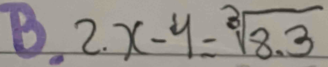 2.x-4=sqrt[3](8.3)