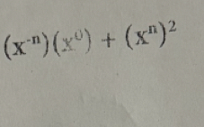 (x^(-n))(x^0)+(x^n)^2