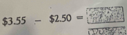 $3.55-$2.50=□