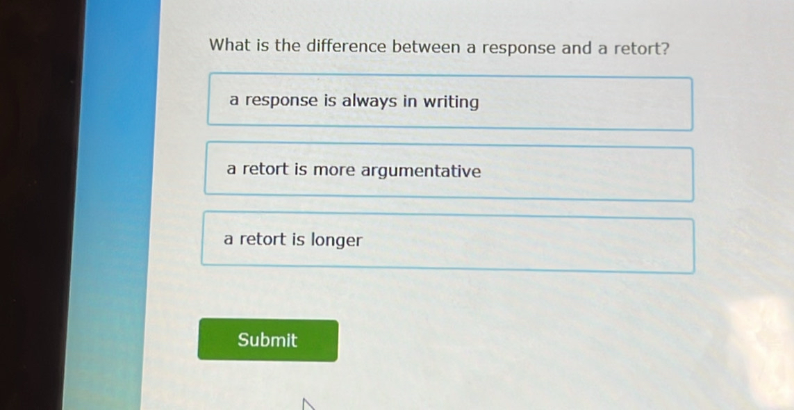 Solved: What is the difference between a response and a retort? a ...