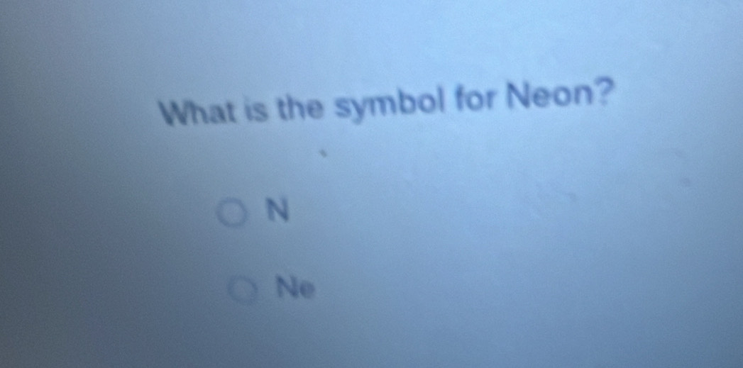 What is the symbol for Neon? 
N 
Ne