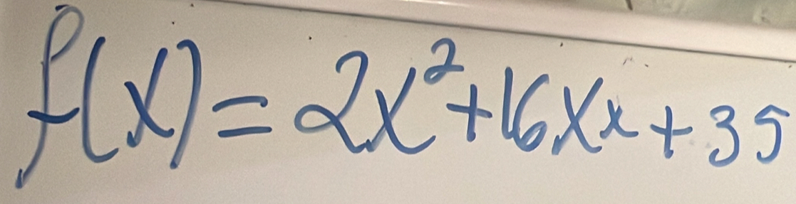 f(x)=2x^2+16xx+35