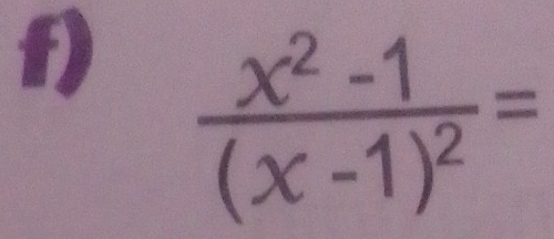 frac x^2-1(x-1)^2=