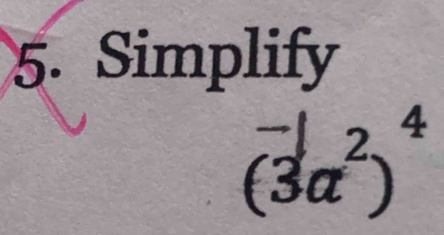 Simplify
(3a²) ª