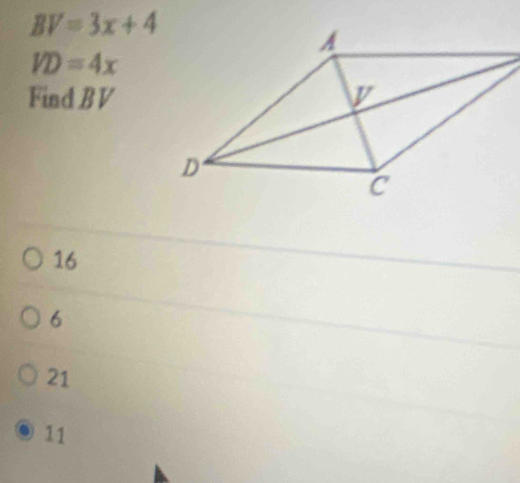 BV=3x+4
VD=4x
Find B V
16
6
21
11