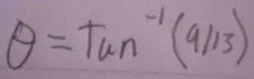 θ =tan^(-1)(9/13)