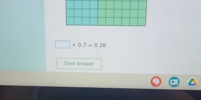 □ * 0.7=0.28
Save answer