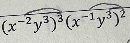 (x^(-2)y^3)^3(x^(-1)y^3)^2