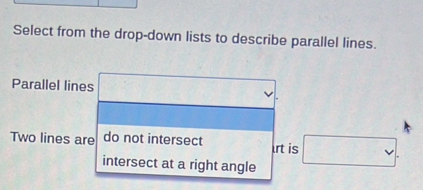 Solved: Select from the drop-down lists to describe parallel lines ...