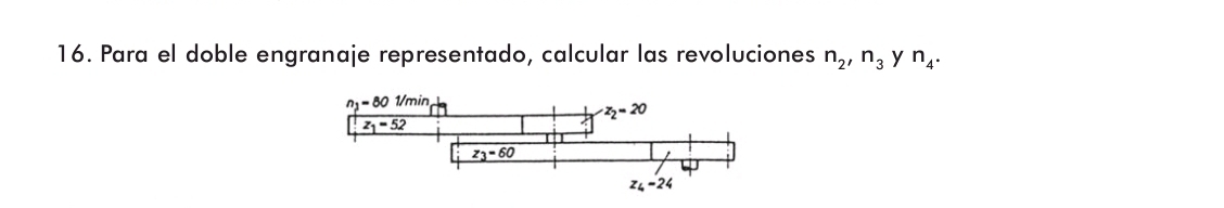 Para el doble engranaje representado, calcular las revoluciones n_2,n_3 y n_4·