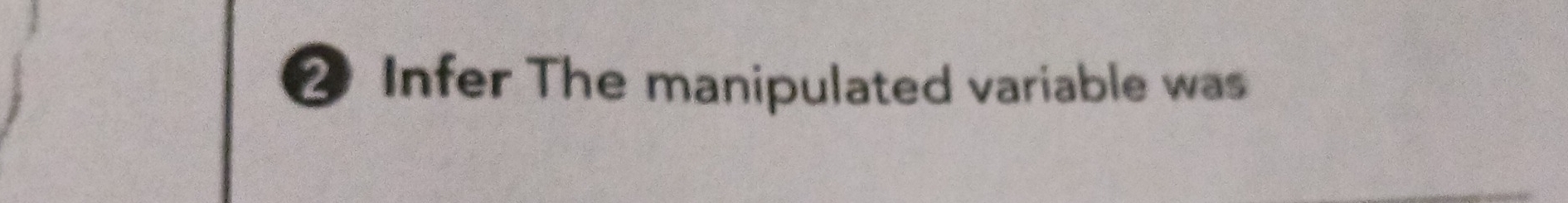 ② Infer The manipulated variable was