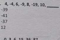 4, -4, 6, −9, 8, −19, 10,
_
-39
-41
-37
12
0 2 C 15 26 07