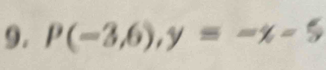 P(-3,6), y=-x-5