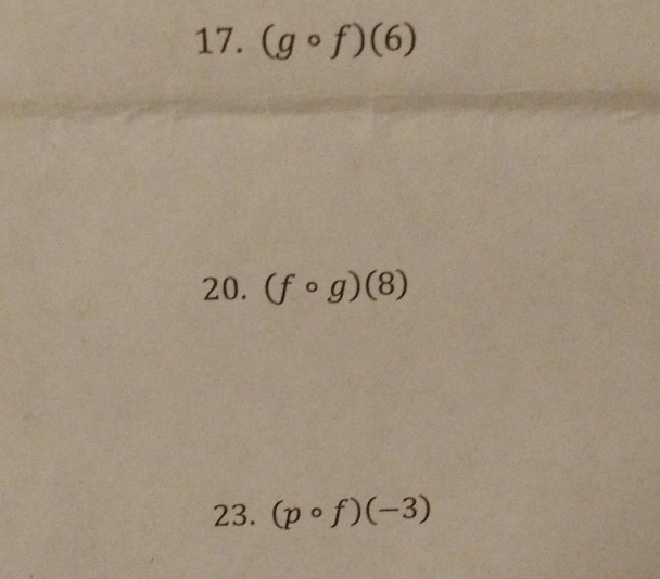 (gcirc f)(6)
20. (fcirc g)(8)
23. (pcirc f)(-3)