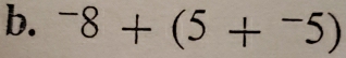 ^-8+(5+^-5)