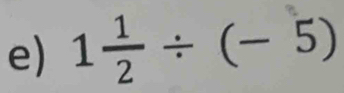 1 1/2 / (-5)