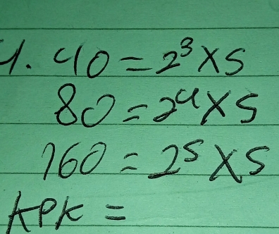 40=2^3* 5
80=2^4* 5
160=2^5* 5
kPK=