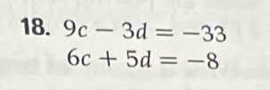 9c-3d=-33
6c+5d=-8