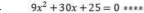 9x^2+30x+25=0 _