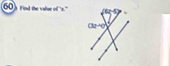 Find the value of ' z.'
(6z-5)
(3z^(-endpmatrix) 