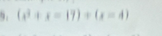 (x^3+x=17)+(x=4)