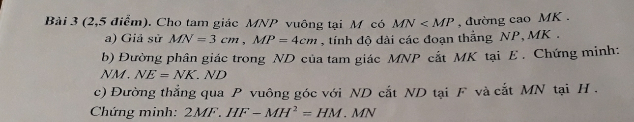 Giải quyết:(2,5 điểm). Cho tam giác MNP vuông tại M có MN , đường cao ...