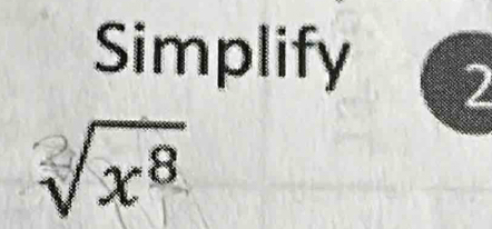 Simplify
2
√x8