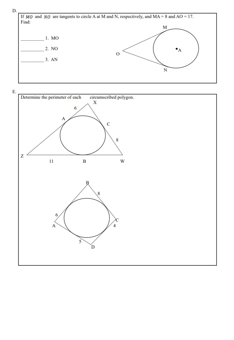 If MO and NO are tangents to circle A at M and N, respectively, and MA=8 and AO=17. 
Find: 
_ 
1. MO
_ 
2. NO 
_ 
3. AN
E. 
Determine the perimeter of each circumscribed polygon.