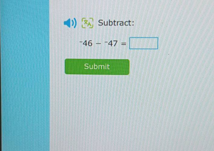 Subtract:
^-46-^-47= | 
Submit