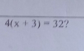 4(x+3)=32 ?