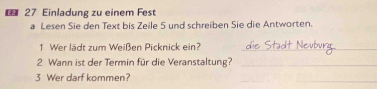 Einladung zu einem Fest 
a Lesen Sie den Text bis Zeile 5 und schreiben Sie die Antworten. 
1 Wer lädt zum Weißen Picknick ein?_ 
2 Wann ist der Termin für die Veranstaltung?_ 
3 Wer darf kommen? 
_