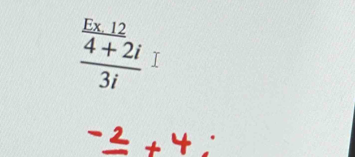 frac  (E* 12)/4+2i 3i