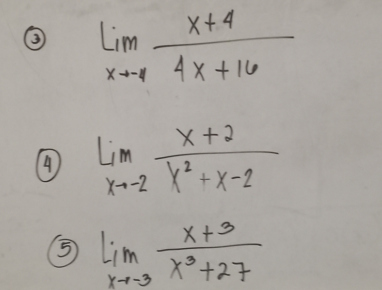 limlimits _xto -1 (x+4)/4x+16 
4 limlimits _xto -2 (x+2)/x^2+x-2 
⑤ limlimits _xto -3 (x+3)/x^3+27 