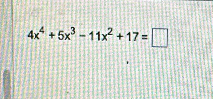 4x^4+5x^3-11x^2+17=□