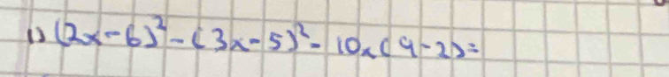 Ds (2x-6)^2-(3x-5)^2-10x(9-2)=