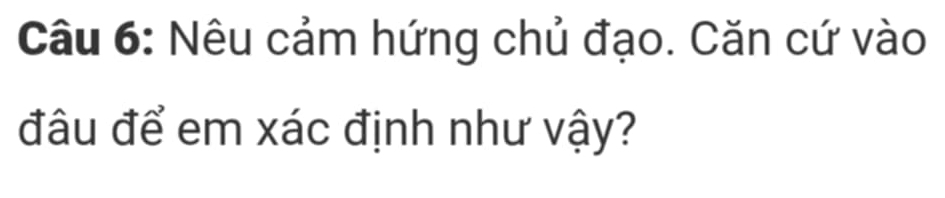 Nêu cảm hứng chủ đạo. Căn cứ vào 
đâu để em xác định như vậy?