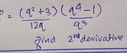 p= ((q^2+3))/12q (frac q^(4-1q^3)
8ind 2^(nd) devivalive