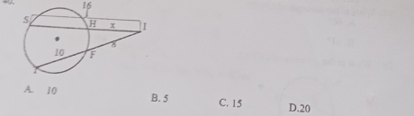 16
A. 10 B. 5 C. 15 D. 20