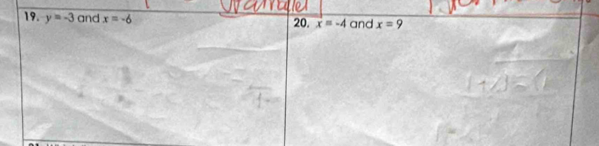 y=-3 and x=-6 and x=9
20. overline x=-4