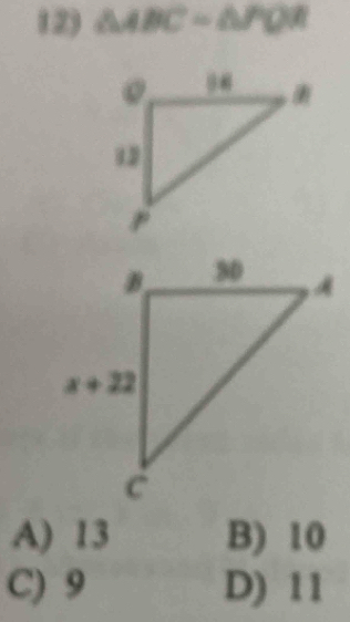 △ ABC=△ PQR
A) 13 B) 10
C) 9 D) 11