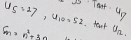 wo Tant417
u_5=27, u_10=52. tent
S_n=n^2+30 a_12.