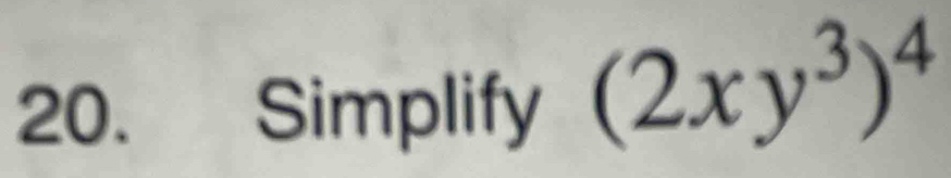 Simplify (2xy^3)^4