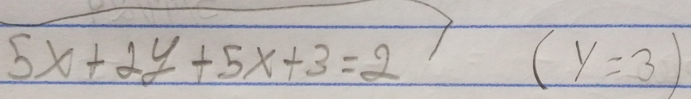 5x+2y+5x+3=2
(y=3)