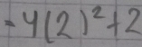 =4(2)^2+2