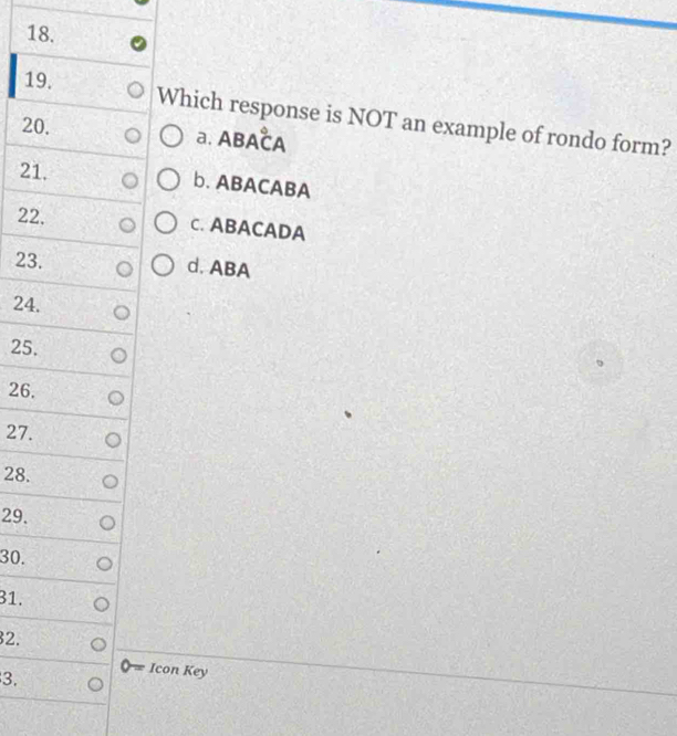 Solved: Which response is NOT an example of rondo form? 20. a. ABAČA 21 ...