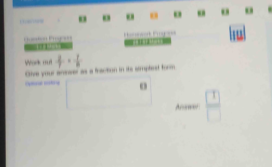 Work out  2/7 = 7/8 
Give your answer as a fraction in its simplest form 
Eyptoral mestding 
e 
Anawer  □ /□  